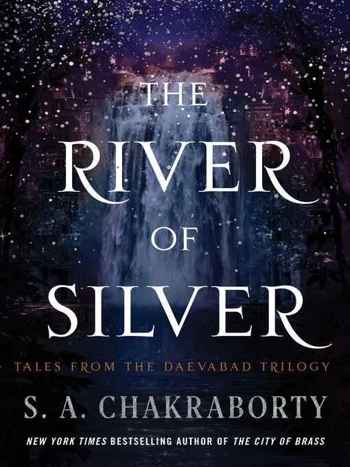 Title details for The River of Silver by S. A. Chakraborty - Available